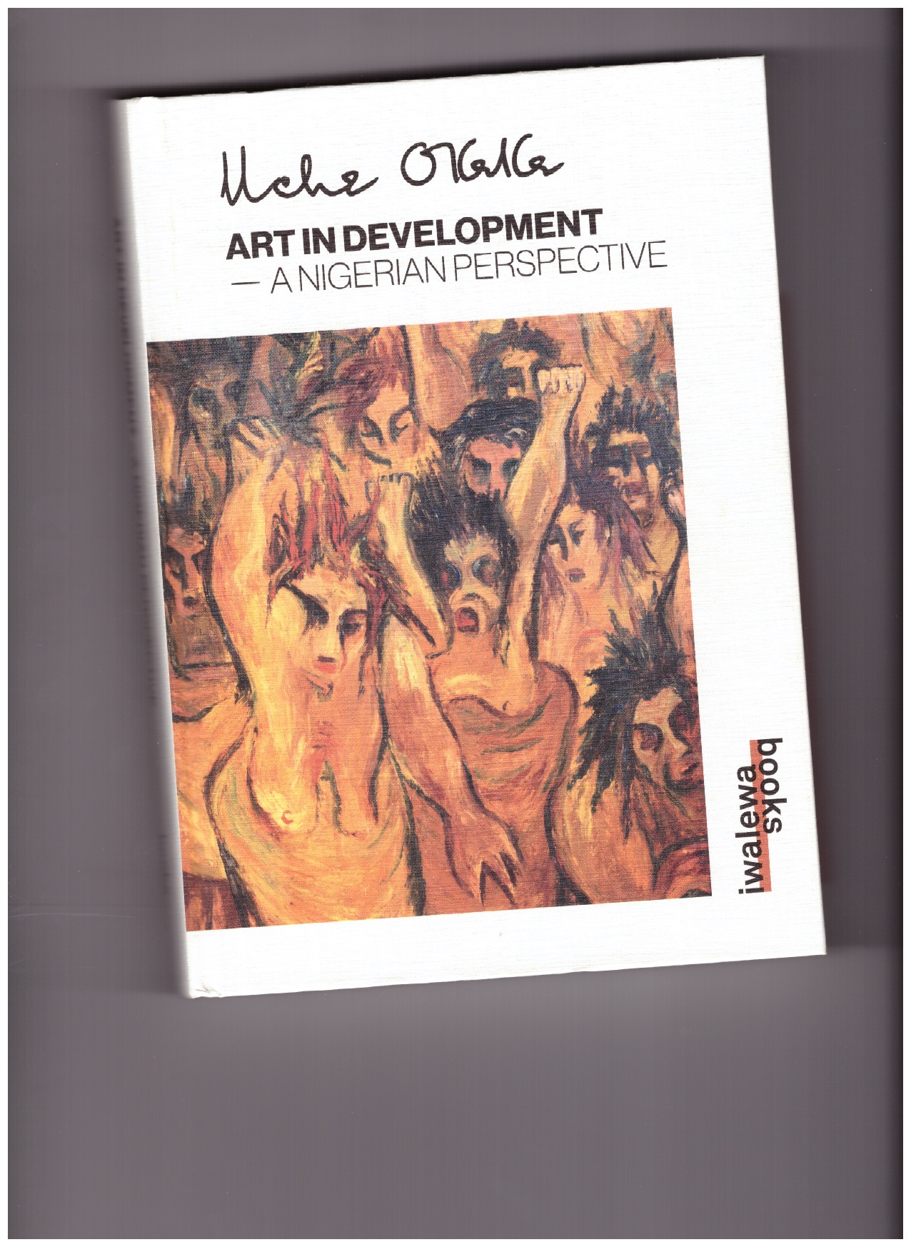 OKEKE, UCHE; LANGA, Billy (ed.); MOKGONYANA, Mahlatsi (ed.) - Art in Development – A Nigerian Perspective